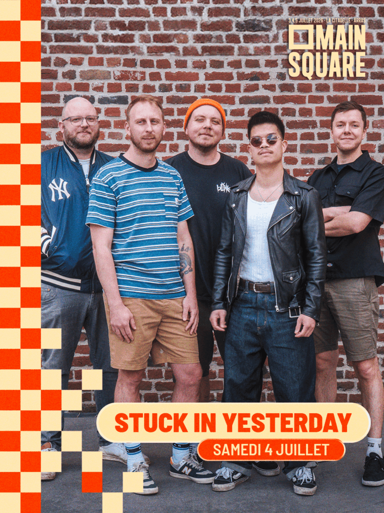 Stuck In Yesterday présent au Main Square Festival 2026