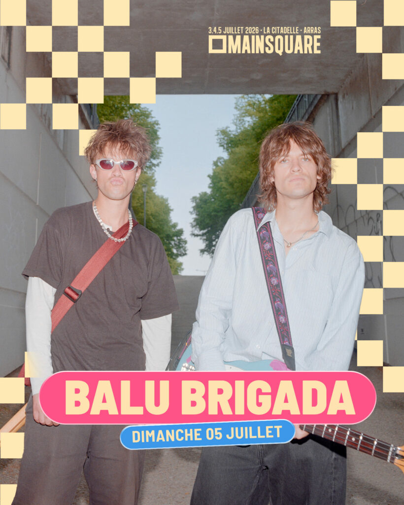 Balu Brigada présent au Main Square Festival 2026